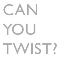 Can you twist?