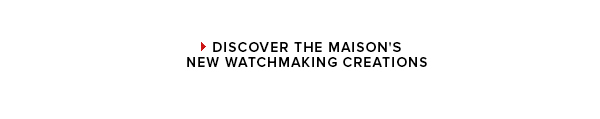 Discover the Maison's new watchmaking creations