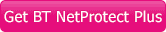 Get BT NetProtect Plus