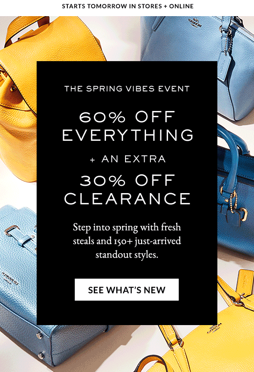 STARTS TOMORROW IN STORES + ONLINE | 60% OFF EVERYTHING + AN EXTRA 30% OFF CLEARANCE | SEE WHAT'S NEW