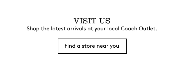 VISIT US | Shop the latest arrivals at your local Coach Outlet. | Find a store near you