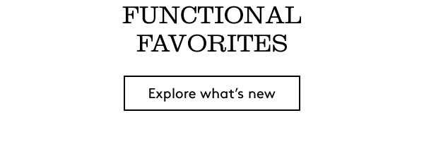 Functional Favorites | Explore what's new