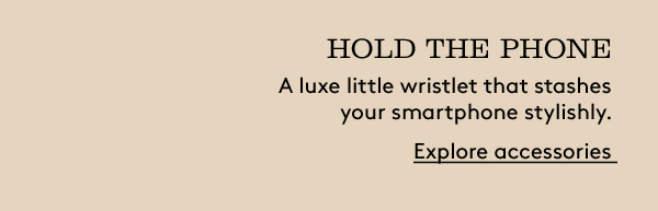 Hold the Phone | Explore accessories