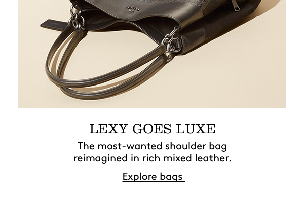 LEXY GOES LUXE | The most-wanted shoulder bag reimagined in rich mixed leather. | Explore bags 