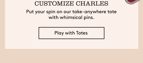 Customize Charles | Play with Totes