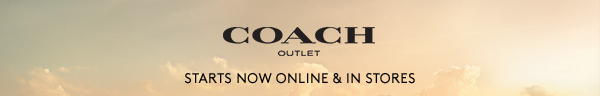 Coach Outlet | STARTS NOW ONLINE & IN STORES
