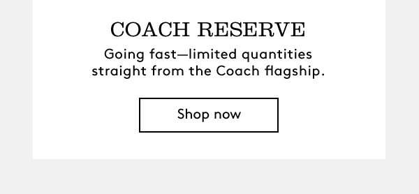 COACH RESERVE | Shop Now