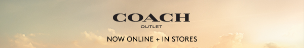 Coach Outlet | NOW ONLINE + IN STORES