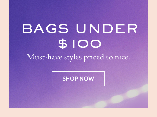BAGS UNDER $100 | SHOP NOW