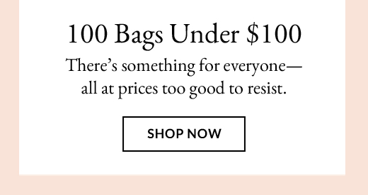 100 Bags Under $100 | SHOP NOW