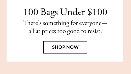100 Bags Under $100 | Shop Now