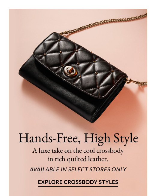 Hands-Free, High Style | A luxe take on the cool crossbody in rich quilted leather. | AVAILABLE IN SELECT STORES ONLY | EXPLORE CROSSBODY STYLES