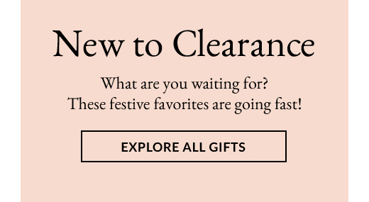 New to Clearance | Explore All Gifts
