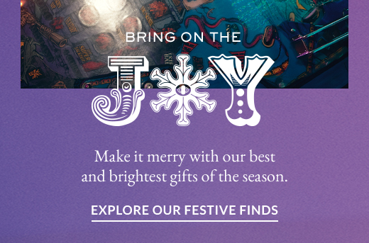 Bring on the Joy | Explore our festive finds