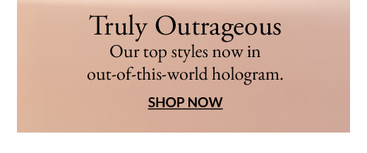 Truly Outrageous | SHOP NOW