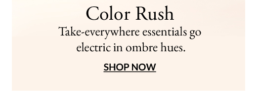 Color Rush | SHOP NOW