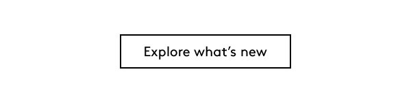 Explore what’s new