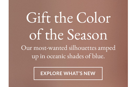 Gift the Color of the Season | Explore what's new