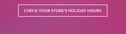 Check your store's holiday hours