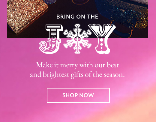 Make it merry with our best and brightest gifts of the season | SHOP NOW