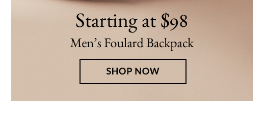 STARTING AT $98 | MEN’S FOULARD BACKPACK | SHOP NOW