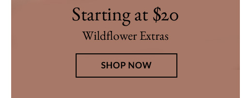 Wildflower Extras | shop now