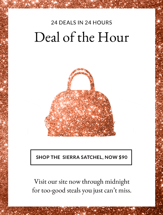 24 DEALS IN 24 HOURS | Deal of the Hour | SHOP THE SIERRA SATCHEL, NOW $90