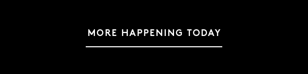 More Happening Today