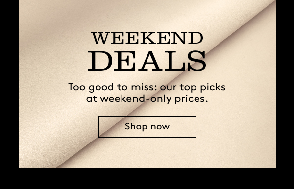 Weekend Deals | Shop Now