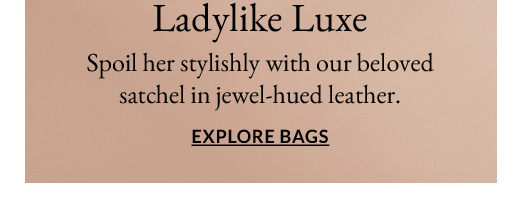 Ladylike Luxe | Explore Bags