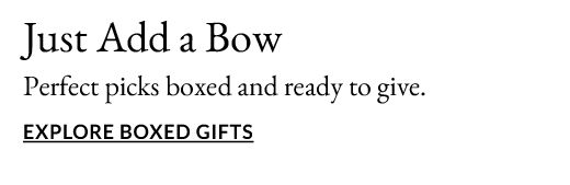 Just Add a Bow | Explore Boxed Gifts