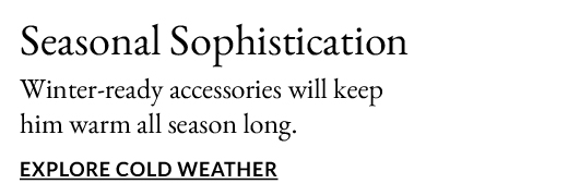 Seasonal Sophistication | Explore Cold Weather