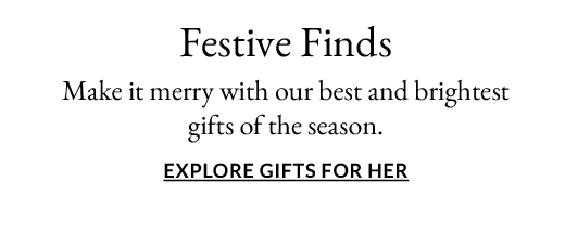 Festive Finds | Explore Gifts for Her