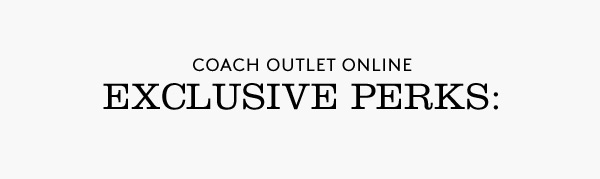 Coach Outlet Online Exclusive Perks: