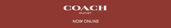 COACH OUTLET | NOW ONLINE