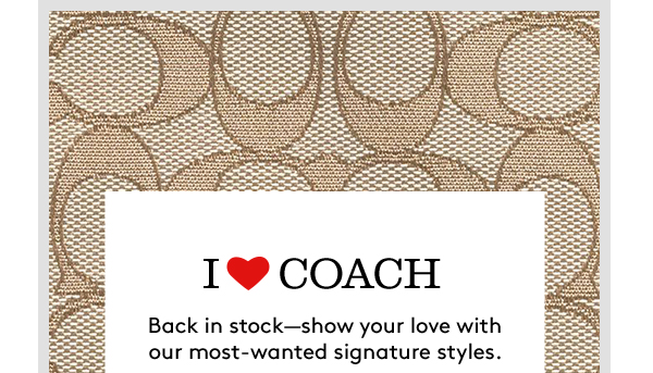 i 💓 coach | Back in stock—show your love with our most-wanted signature styles.