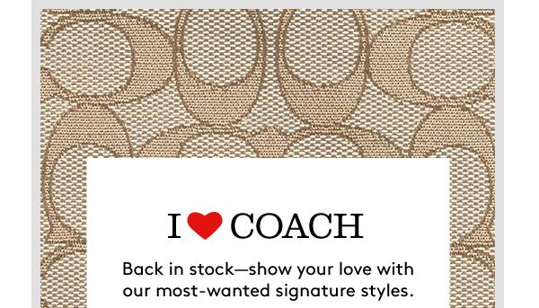 i 💓 coach | Back in stock—show your love with our most-wanted signature styles.
