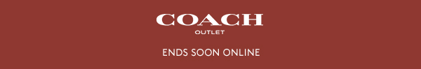 COACH OUTLET | ENDS SOON ONLINE