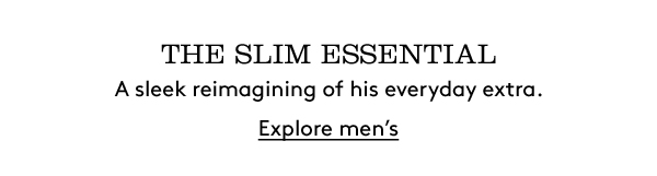 THE SLIM ESSENTIAL | Explore men’s
