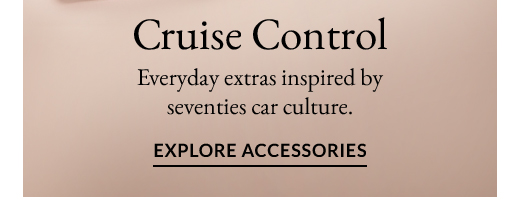 Cruise Control | EXPLORE ACCESSORIES