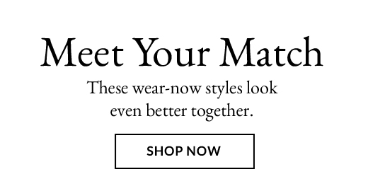 Meet Your Match | Shop Now