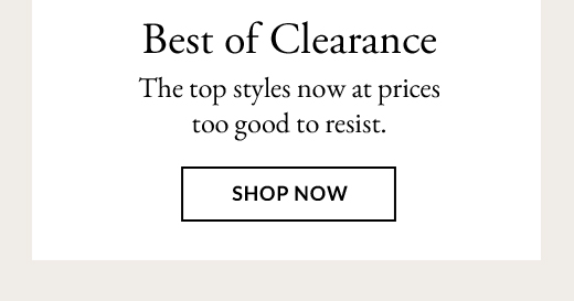 Best of Clearance | SHOP NOW