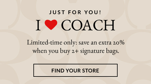 JUST FOR YOU! | I LOVE COACH | FIND YOUR STORE