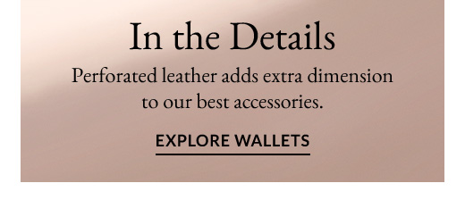In the Details | EXPLORE WALLETS