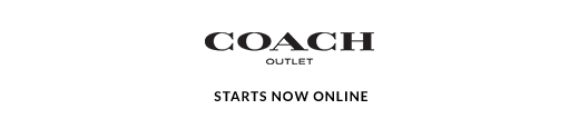 COACH OUTLET | STARTS NOW ONLINE
