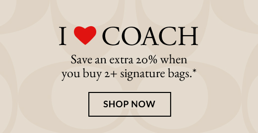 I LOVE COACH | Save an extra 20% when you buy 2+ signature bags.*