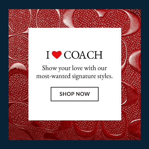 I ♥ COACH | SHOP NOW
