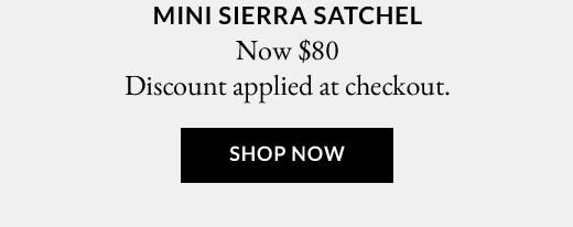 Mini Sierra Satchel Now $80 | Shop Now