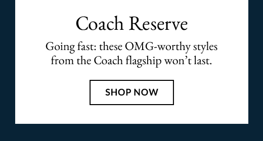 Coach Reserve | Shop Now