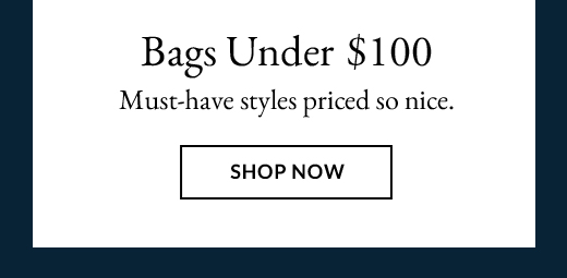 Bags Under $100 | Must-have styles priced so nice | SHOP NOW